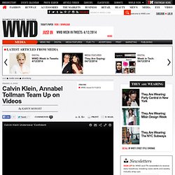 Calvin Klein, Annabel Tollman Team Up on Videos - Advertising