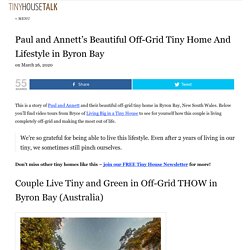 Paul and Annett's Beautiful Off-Grid Tiny Home And Lifestyle in Byron Bay
