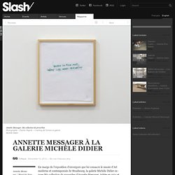 Annette Messager à la galerie Michèle Didier — Critique