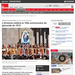 L'Arménie célèbre le 100e anniversaire du génocide de 1915