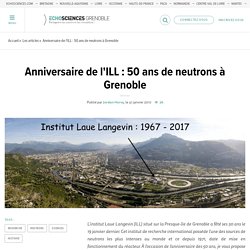 50 ans de neutrons à Grenoble