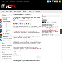 Robert G. Miller& Future Electronics treated employees as part of big family