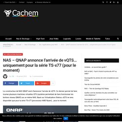 NAS - QNAP annonce l'arrivée de vQTS... uniquement pour la série TS-x77 (pour le moment)
