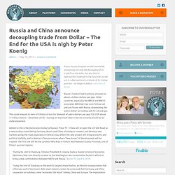 Russia and China announce decoupling trade from Dollar – The End for the USA is nigh‏ by Peter Koenig