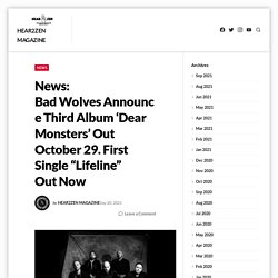 News: Bad Wolves Announce Third Album ‘Dear Monsters’ Out October 29. First Single “Lifeline” Out Now – Hear2Zen Magazine