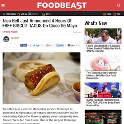 Taco Bell Just Announced 4 Hours Of FREE BISCUIT TACOS On Cinco De Mayo