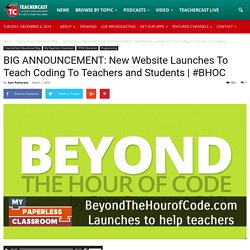 BIG ANNOUNCEMENT: New Website Launches To Teach Coding To Teachers and Students