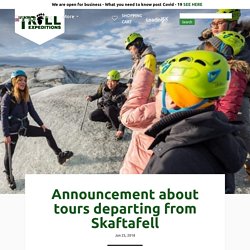 Announcement about tours departing from Skaftafell - Tröll Expeditions