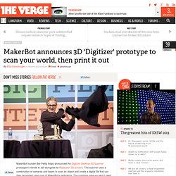 MakerBot announces 3D 'Digitizer' prototype to scan your world, then print it out