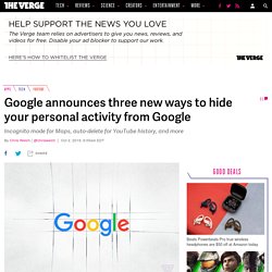 Google announces three new ways to hide your personal activity from Google
