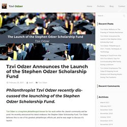Tzvi Odzer Announces the Launch of the Stephen Odzer Scholarship Fund