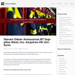 Steven Odzer Announces BT Supplies West, Inc. Acquires OK Uniform