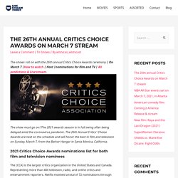 The 26th annual Critics Choice Awards on March 7 stream - Live Stream Ticket