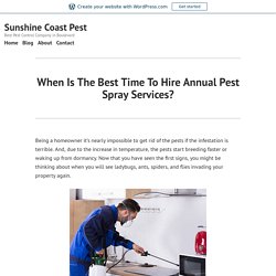 When Is The Best Time To Hire Annual Pest Spray Services?