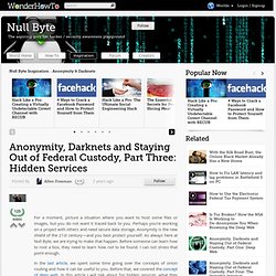 Anonymity, Darknets and Staying Out of Federal Custody, Part Three: Hidden Services
