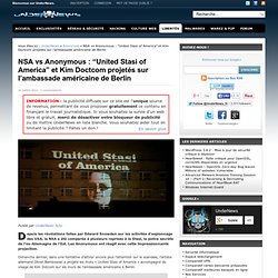 NSA vs Anonymous : “United Stasi of America” et Kim Doctcom projetés sur l'ambassade américaine de Berlin