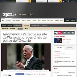 Projet de loi C-30 - Anonymous s'attaque au site de l'Association des chefs de police de l'Ontario