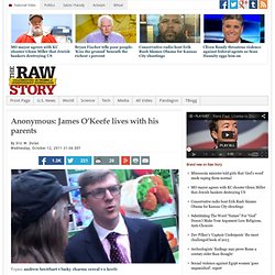 Anonymous: James O’Keefe lives with his parents