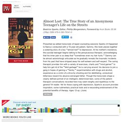 Almost Lost: The True Story of an Anonymous Teenager's Life on the Streets by Beatrice Sparks, Editor, Phillip Morgenstern, Foreword by Avon Books $5.99 (256p) ISBN 978-0-380-78341-0