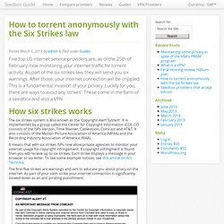 How to torrent anonymously with the Six Strikes law - Seedbox Guide