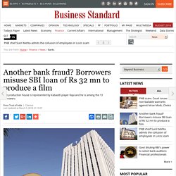 Another bank fraud? Borrowers misuse SBI loan of Rs 32 mn to produce a film