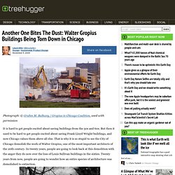 Another One Bites The Dust: Walter Gropius Buildings Being Torn Down in Chicago