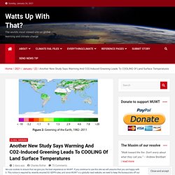 Another New Study Says Warming And CO2-Induced Greening Leads To COOLING Of Land Surface Temperatures – Watts Up With That?
