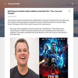 Matt Damon Is Another Stellar Addition to the MCU Film “Thor: Love and Thunder”