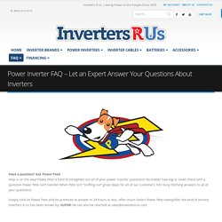 Answers from the Power Inverter Experts - FAQ