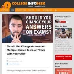 Should You Change Answers on Multiple-Choice Tests, or "Stick With Your Gut?"