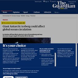 Giant Antarctic iceberg could affect global ocean circulation