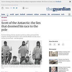 Scott of the Antarctic: the lies that doomed his race to the pole
