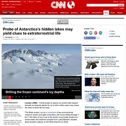 Probe of Antarctica's hidden lakes may yield clues to extraterrestrial life