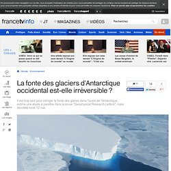 La fonte des glaciers d'Antarctique occidental est-elle irréversible ?