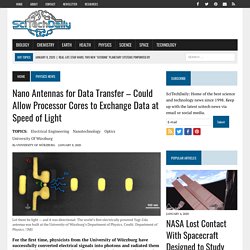 Nano Antennas for Data Transfer – Could Allow Processor Cores to Exchange Data at Speed of Light