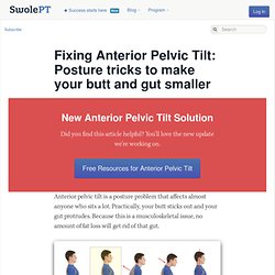 Fixing Anterior Pelvic Tilt: Posture tricks to make your butt and gut smaller