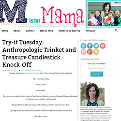 Five Days... 5 Ways: Try-it Tuesday: Anthropologie Trinket and Treasure Candlestick Knock-Off