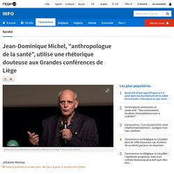Jean-Dominique Michel, "anthropologue de la santé", utilise une rhétorique douteuse aux Grandes conférences de Liège