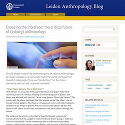 Leiden Anthropology Blog - Articles - Exposing the interface: the critical future of (cyborg) anthropology