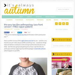 the easy tee {the anthropology lace front version + FREE raglan pattern}