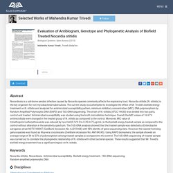 "Evaluation of Antibiogram, Genotype and Phylogenetic Analysis of Biofi" by Mahendra Kumar Trivedi