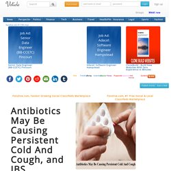 Antibiotics May Be Causing Persistent Cold And Cough, and IBS