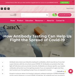 How Antibody Testing Can Help Us Fight the Spread of Covid-19