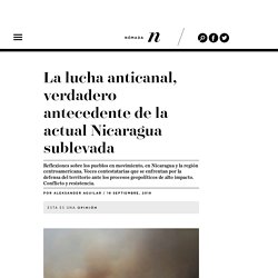 La lucha anticanal, verdadero antecedente de la actual Nicaragua sublevada