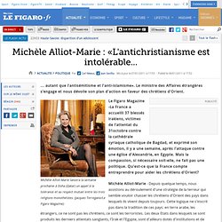 Politique : Michèle Alliot-Marie : «L'antichristianisme est intolérable...