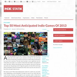 Top 50 Most Anticipated Indie Games Of 2013