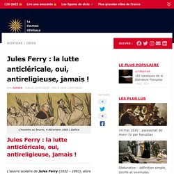 Jules Ferry : la lutte anticléricale, oui, antireligieuse, jamais !