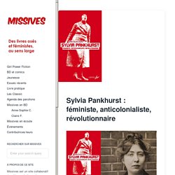 Sylvia Pankhurst : féministe, anticolonialiste, révolutionnaire - Missives