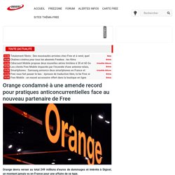 Orange condamné à une amende record pour pratiques anticoncurrentielles face au nouveau partenaire de Free