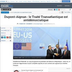 le Traité Transatlantique est antidémocratique (Dupont-Aignan)